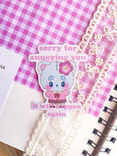 Load image into Gallery viewer, Sorry for Annoying You Sticker
