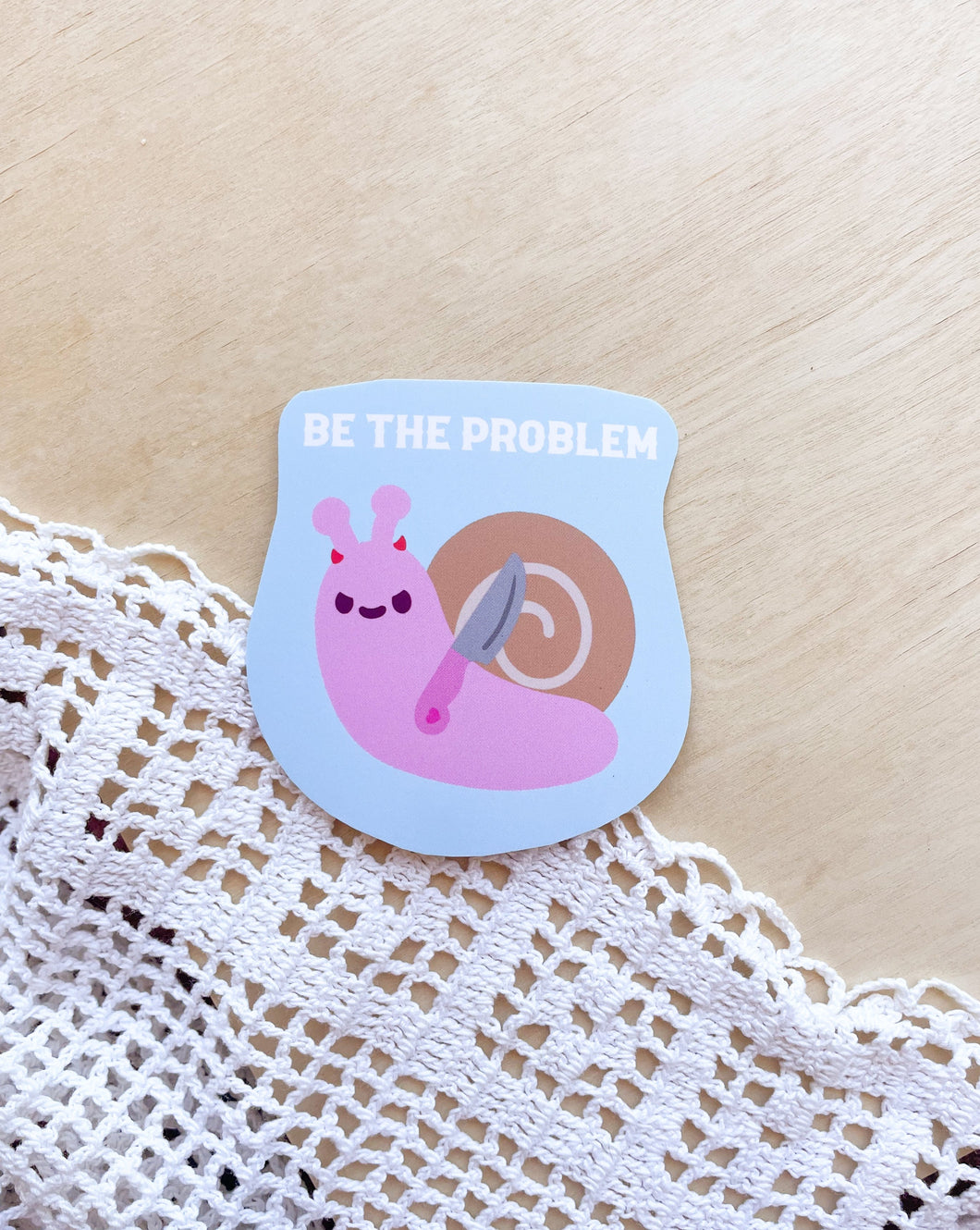 Be the Problem Sticker