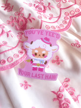 Load image into Gallery viewer, Yee&#39;d Last Haw Sticker
