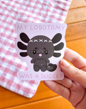 Load image into Gallery viewer, Lobotomy was a Success Sticker
